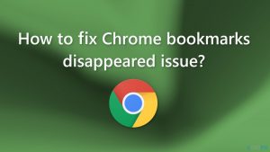 How to fix chrome bookmarks disappeared issue