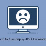 How to fix classpnp sys bsod in windows copy