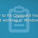 How to fix clipboard history not working in windows