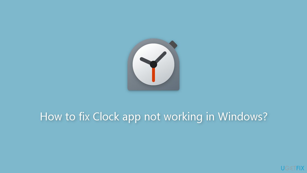 How to fix Clock app not working in Windows