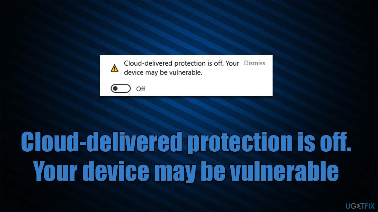 How to fix "Cloud-delivered protection is off. Your device may be vulnerable"?