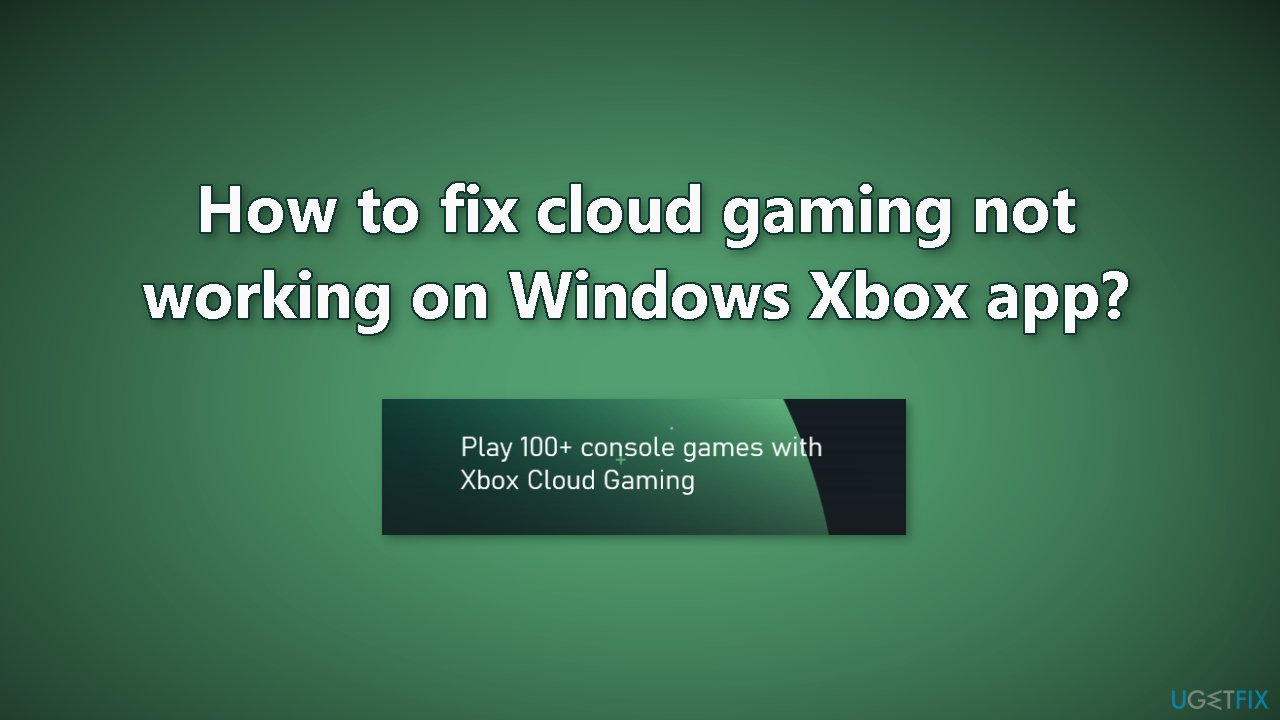 How to fix cloud gaming not working on Windows Xbox app