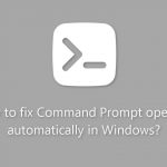 How to fix command prompt opening automatically in windows