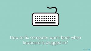 How to fix computer wont boot when keyboard is plugged in