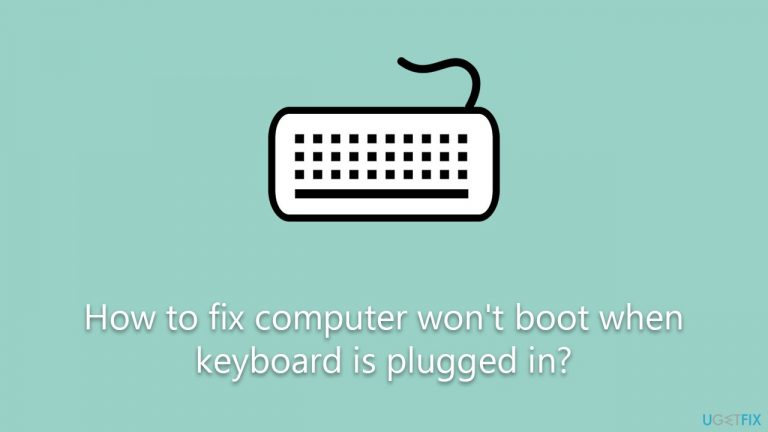 How to fix computer won’t boot when keyboard is plugged in?