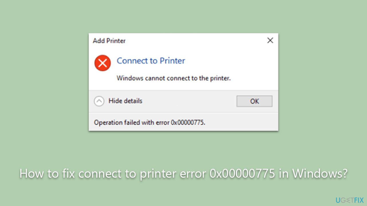 How to fix connect to printer error 0x00000775 in Windows?
