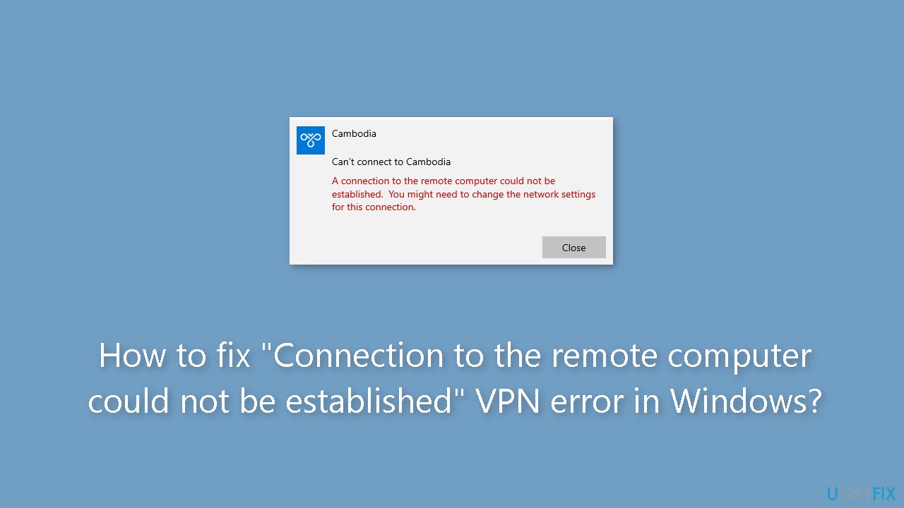 How to fix Connection to the remote computer could not be established VPN error in Windows