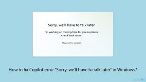 How to fix copilot error sorry well have to talk later in windows copy