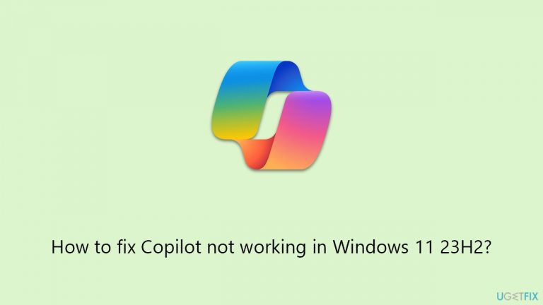 How to fix Copilot not working in Windows 11 23H2?