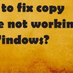 How to fix copy paste not working
