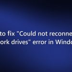 How to fix could not reconnect all network drives error in windows