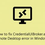 How to fix credentialuibroker exe remote desktop error in windows