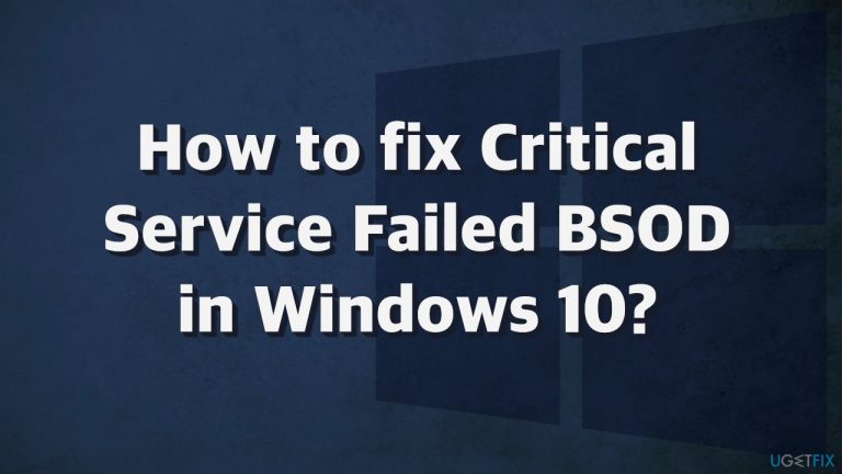 How to fix Critical Service Failed BSOD in Windows 10?