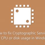 How to fix cryptographic services high cpu or disk usage in windows