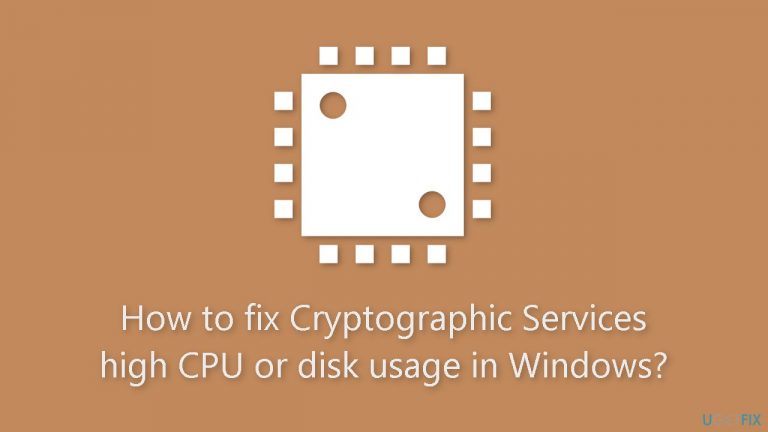 How to fix Cryptographic Services high CPU or disk usage in Windows