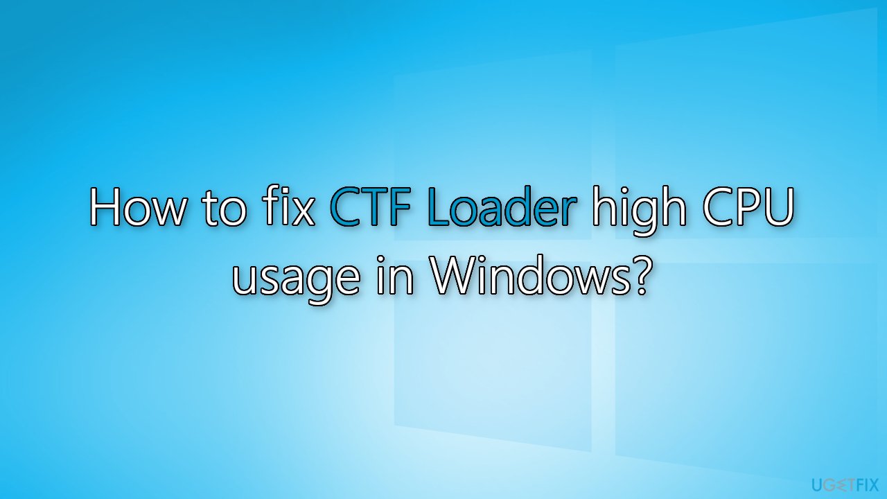 How to fix CTF Loader high CPU usage in Windows