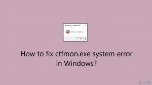 How to fix ctfmon exe system error in windows