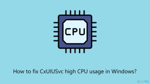 How to fix cxuiusvc high cpu usage in windows