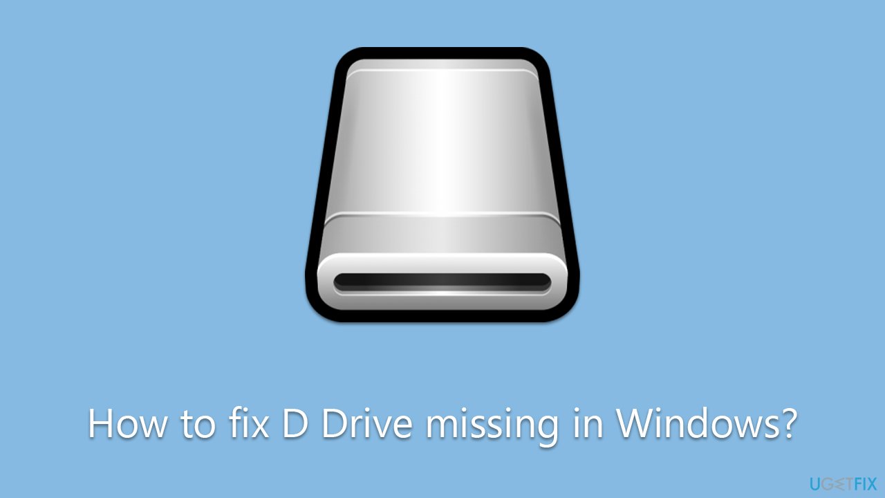 How to fix D Drive missing in Windows?
