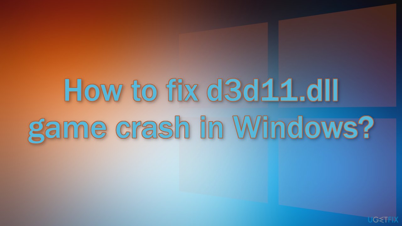 How to fix d3d11.dll game crash in Windows? 