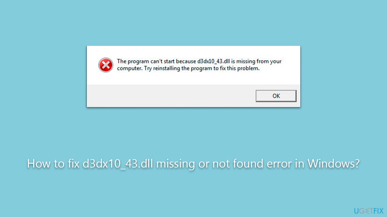 How to fix d3dx10_43.dll missing or not found error in Windows?