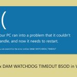 How to fix dam watchdog timeout bsod in windows copy