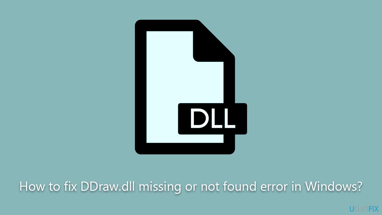 How to fix DDraw.dll missing or not found error in Windows?