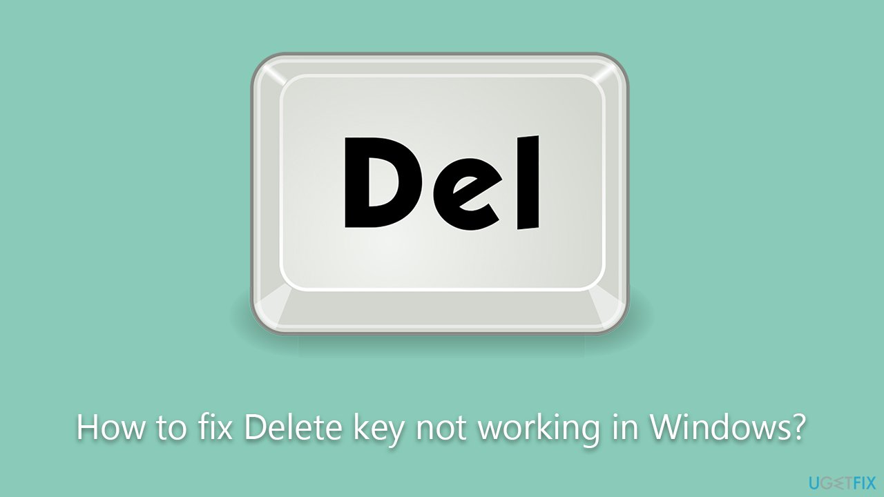 How to fix Delete key not working in Windows?