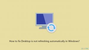 How to fix desktop is not refreshing automatically in windows copy