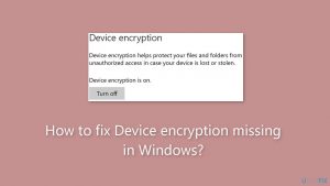 How to fix device encryption missing in windows