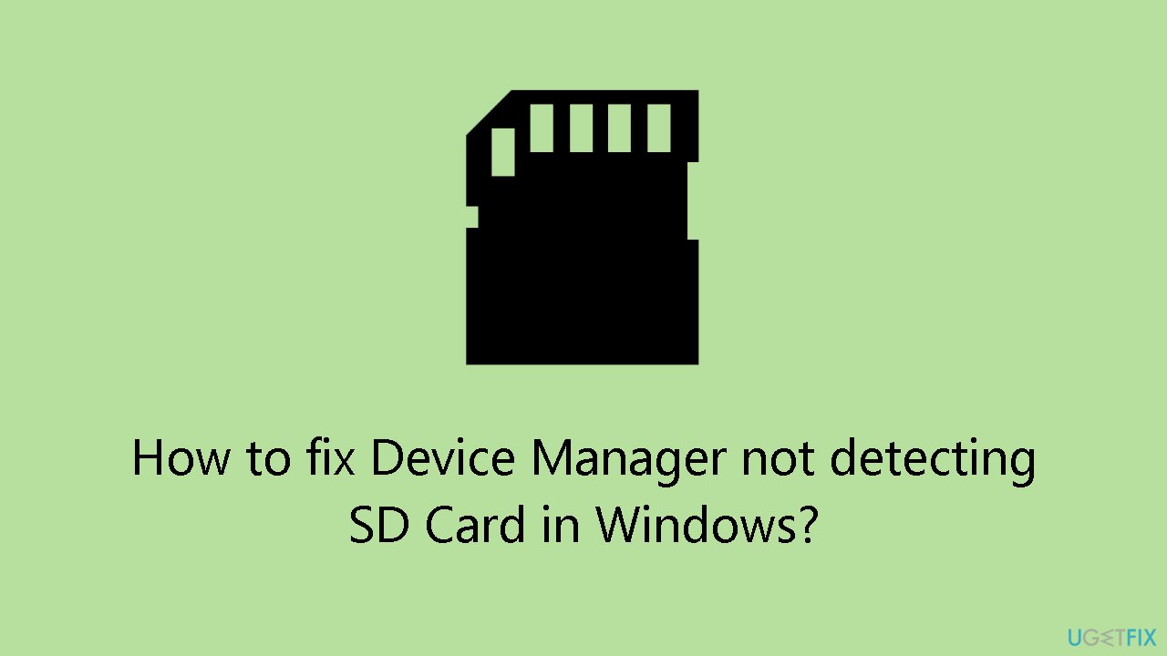 How to fix Device Manager not detecting SD Card in Windows