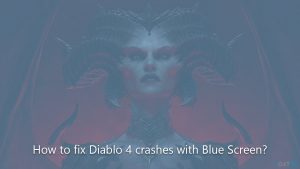 How to fix diablo 4 crashes with blue screen