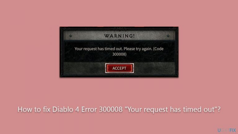 How to fix Diablo 4 Error 300008 "Your request has timed out"?