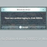 How to fix diablo 4 error 300022 in windows