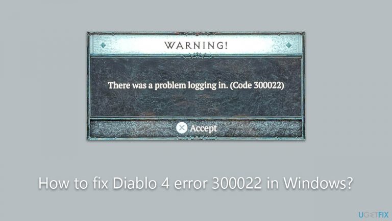 How to fix Diablo 4 error 300022 in Windows?