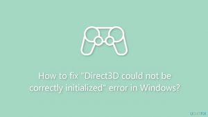 How to fix direct3d could not be correctly initialized error in windows