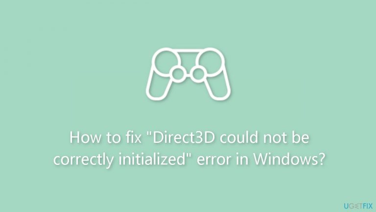 How to fix “Direct3D could not be correctly initialized” error in Windows?