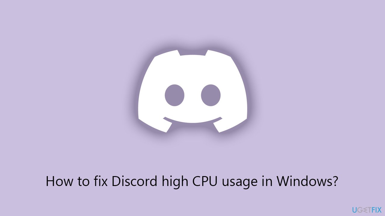 How to fix Discord high CPU usage in Windows?
