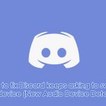 How to fix discord keeps asking to switch audio device new audio device detected