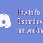 How to fix discord overlay not working