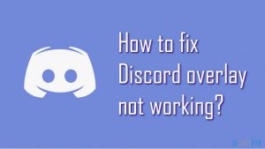 How to fix discord overlay not working