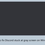 How to fix discord stuck at gray screen on windows