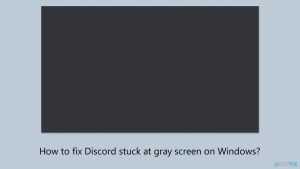 How to fix discord stuck at gray screen on windows