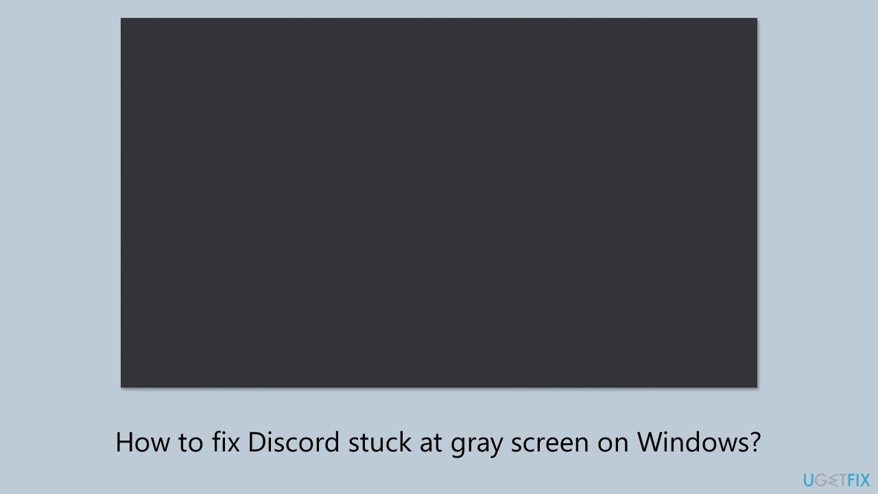 How to fix discord stuck at gray screen on windows