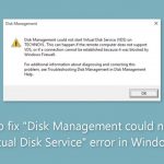 How to fix disk management could not start virtual disk service error in windows