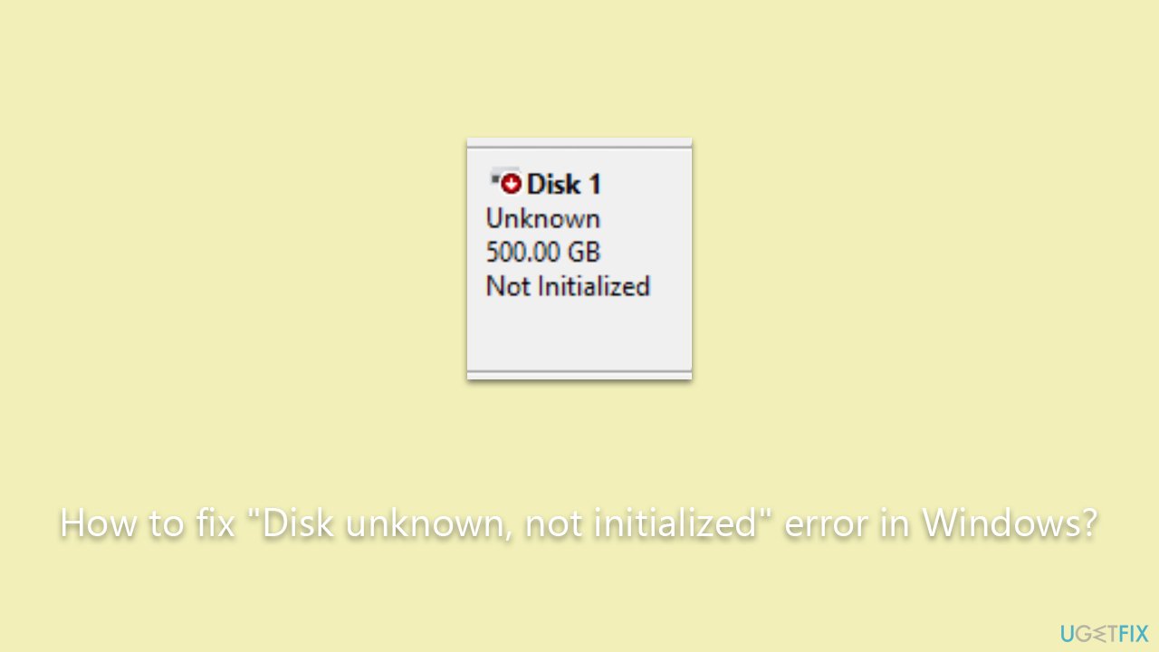 How to fix "Disk unknown, not initialized" error in Windows?