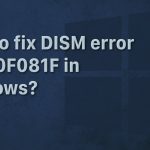 How to fix dism error 0x800f081f in windows