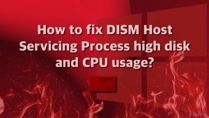 How to fix dism host servicing process high disk and cpu usage
