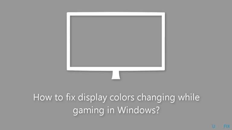 How to fix display colors changing while gaming in Windows?