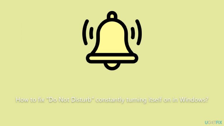 How to fix “Do Not Disturb” constantly turning itself on in Windows?